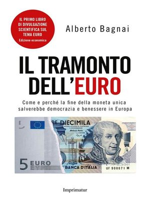 cover image of IL TRAMONTO DELL'EURO. Come e perché la fine della moneta unica salverebbe democrazia e benessere in Europa